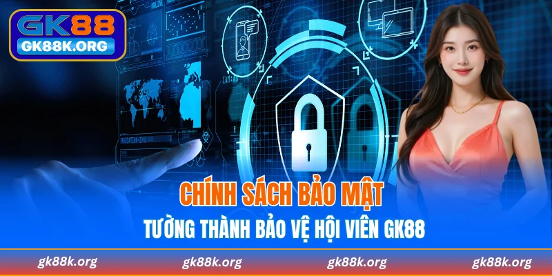 Chính sách bảo mật GK88