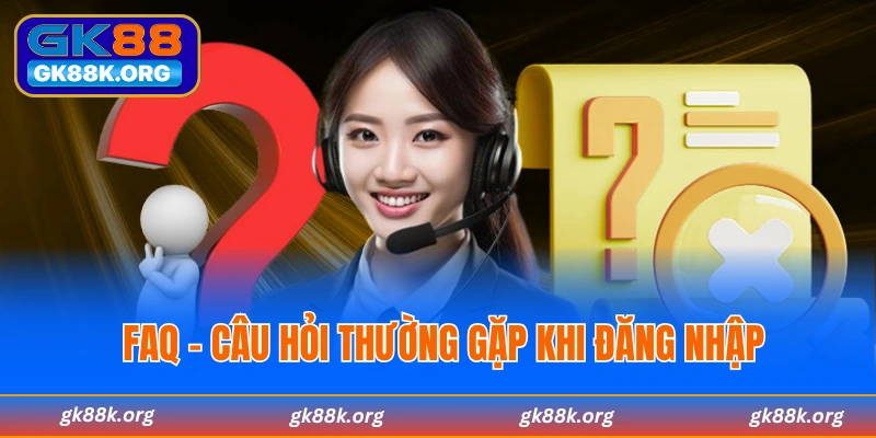 FAQs - Câu hỏi thường gặp