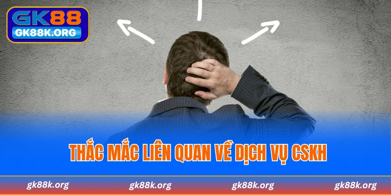 Thắc mắc liên quan đến việc chăm sóc khách hàng tại sân chơi