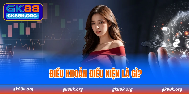 Điều khoản điều kiện là gì?