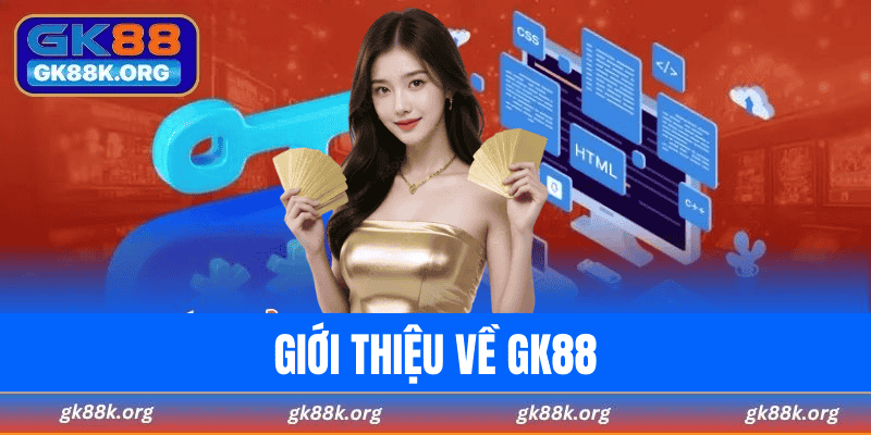 Giới thiệu chung về GK88