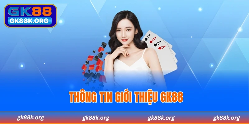 giới thiệu GK88 về thương hiệu game nổi tiếng