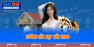 nạp tiền GK88