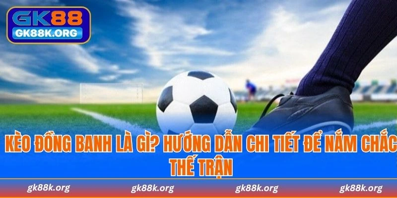 kèo đồng banh