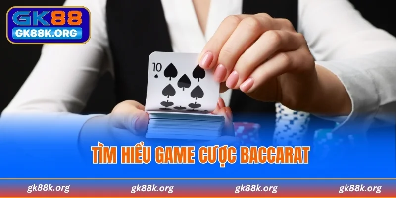 Tìm hiểu game cược Baccarat