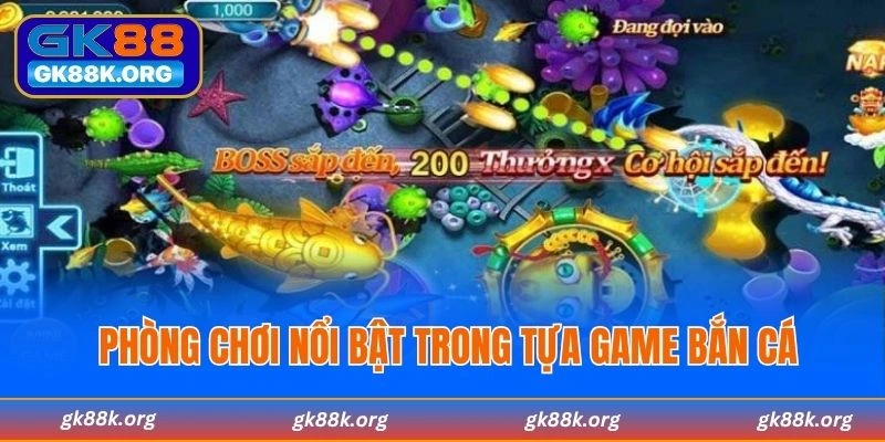 Phòng chơi nổi bật trong tựa game bắn cá