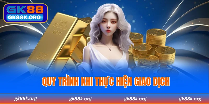 Quy trình thực hiện giao dịch cơ bản mà bạn cần nắm