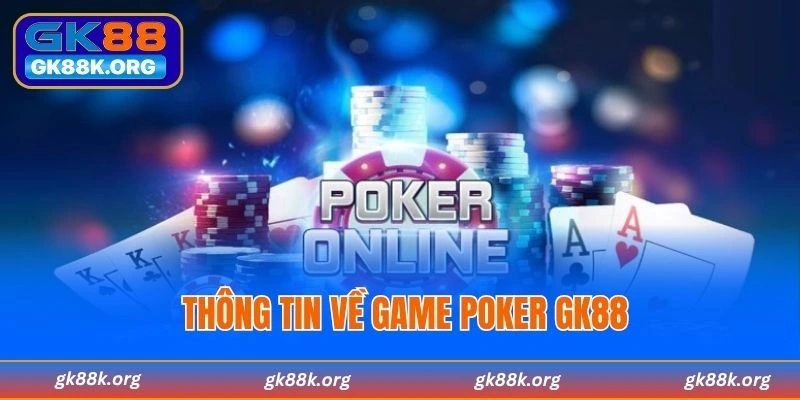 Thông tin về game Poker GK88