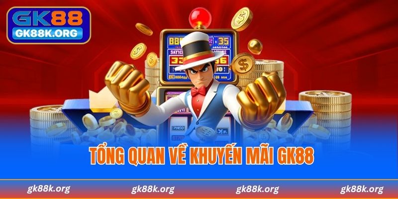Tổng quan về khuyến mãi GK88